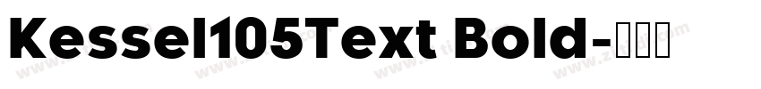 Kessel105Text Bold字体转换